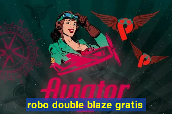 robo double blaze gratis